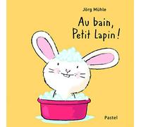 Au bain, petit lapin !