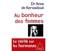 Au bonheur des femmes: La vérité sur les hormones