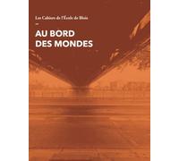 Au bord des mondes: Les Cahiers de l'École de Blois n°24
