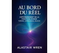Au bord du réel: L’effondrement de la fonction d’onde