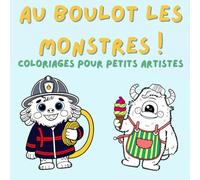 Au boulot les monstres !: Coloriages pour petits artistes