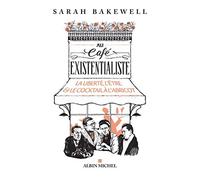 Au café existentialiste: La liberté, l'être & le cocktail à l'abricot