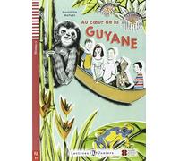 Au coeur de la Guyane. Con espansione online [Lingua francese]