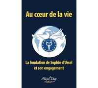 Au coeur de la vie: La Fondation de Sophie d'Ursel et son engagement