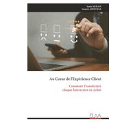 Au Coeur de l'Expérience Client: Comment Transformer chaque Interaction en Achat