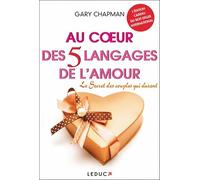 Au coeur des 5 langages de l'amour: Le secret des couples qui durent
