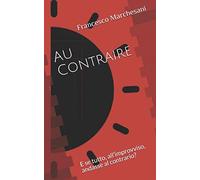 Au Contraire: E se tutto, all’improvviso, andasse al contrario?