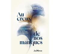 Au creux de nos manques: Explorer ses deuils à travers les blessures émotionnelles