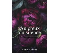 Au creux du silence: Récit d'une reconstruction aprés l'emprise
