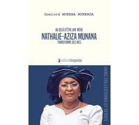 Au delà d’être une mère, Nathalie-Aziza MUNANA transforme des vies
