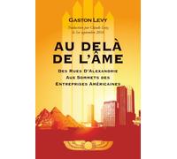 AU DELÀ DE L’ÂME: Des Rues D’Alexandrie Aux Sommets des Entreprises Américaines