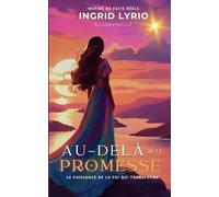 AU-DELÀ DE LA PROMESSE: LA PUISSANCE DE LA FOI QUI TRANSFORME