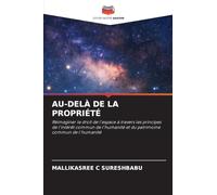 AU-DELÀ DE LA PROPRIÉTÉ: Réimaginer le droit de l'espace à travers les principes de l'intérêt commun de l'humanité et du patrimoine commun de l'humanité