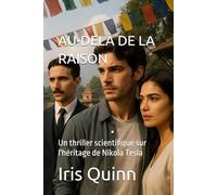 AU-DELÀ DE LA RAISON: Un thriller scientifique sur l'héritage de Nikola Tesla