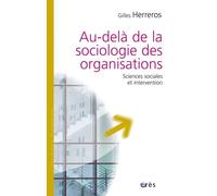 Au-delà de la sociologie des organisations: Sciences sociales et intervention