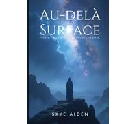 Au-delà de la Surface: Trouver Un Sens dans Un Monde Complexe