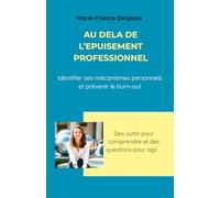 Au-delà de l'épuisement professionnel: Identifier ses mécanismes personnels et prévenir le burn-out