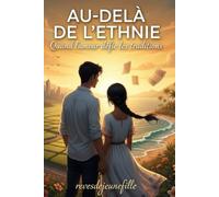 AU-DELA DE L'ETHNIE: Quand l'amour défie les traditions