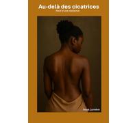 Au-delà des cicatrices: Récit d'une résilience