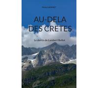 Au-dela des Cretes: Le destin de Lambert Bellot