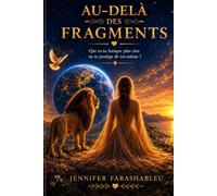 Au-delà des Fragments: Qui es-tu lorsque plus rien ne te protège de toi-même ?