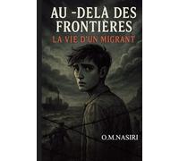 AU DELÀ DES FRONTIÈRES : La vie d'un migrant
