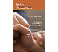 Au-delà des mots, le toucher thérapeutique et la spiritualité, un accompagnement humaniste dans les maladies neurodégénératives en phase terminale