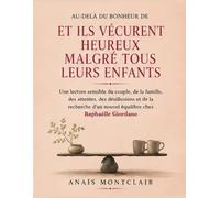 Au-delà du bonheur de Et ils vécurent heureux malgré tous leurs enfants : Une lecture sensible du couple, de la famille, des attentes, des ... d’un nouvel équilibre chez Raphaëlle Giordano