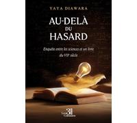 Au-delà du hasard - Enquête entre les sciences et un livre du VII siècle