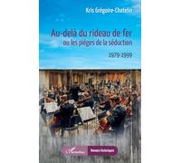 Au-delà du rideau de fer ou les pièges de la séduction: 1979-1999