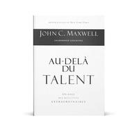 Au-delà du talent: Obtenez des résultats extraordinaires