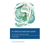 Au-delà du traducteur averti: Préserver le génie de la langue