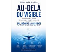 AU-DELÀ DU VISIBLE: Comprendre le vivant à travers la physique quantique