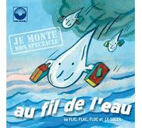 Au Fil De L'Eau - Ou Flic Flac Floc Et Le Soleil