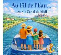 Au fil de l'Eau: Sur le canal du midi