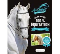 Au Galop ! Une saison à cheval Une année 100% équitation: Pour les fans de chevaux