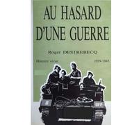 Au hasard d'une guerre: Histoire vécue 1939 - 1945