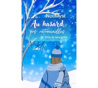 Au hasard, nos retrouvailles: 3 - Près de lacs gelés