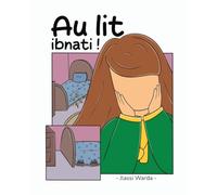 Au lit ibnati !