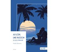 Au loin, une passion: Un brin d'éternité