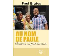 Au nom de Paule: Gonaïves au fond du coeur