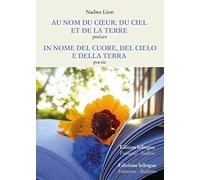 Au nom du coeur, du ciel et de la Terre-In nome del cuore, del cielo e della Terra. Ediz. bilingue