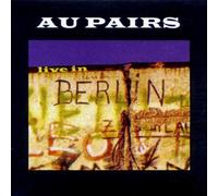 Au Pairs - Live in Berlin