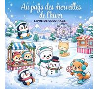 Au Pays des Merveilles d'Hiver : Livre de Coloriage pour Tous