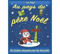 Au pays du père Noël, une histoire pour les tout-petits: Histoire du soir à raconter, livre pour enfant, fille et garçon, de 1 à 5 ans