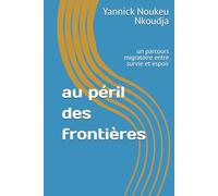 Au péril des frontières: un parcours migratoire entre survie et espoir