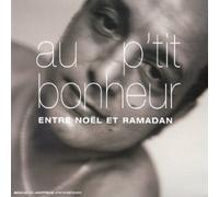 Au P'Tit Bonheur - Entre Noel Et Ramadan