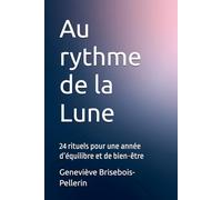 Au rythme de la Lune: 24 rituels pour te reconnecter, libérer et te renouveler