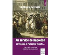Au service de Napoléon: Le Trésorier de l'Empereur raconte...