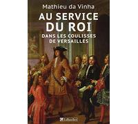Au service du Roi: Dans les coulisses de Versailles